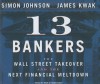 13 Bankers: The Wall Street Takeover and the Next Financial Meltdown - Simon Johnson, Erik Synnestvedt, James Kwak