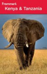 Frommer's Kenya and Tanzania (Frommer's Complete Guides) - Keith Bain, Pippa de Bruyn, Lizzie Williams, Philip Briggs