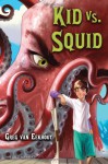 Kid Vs. Squid - Greg Van Eekhout