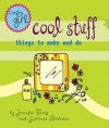 Crafty Girl: Cool Stuff: Things to Make and Do - Julianne Balmain, Jennifer Traig