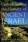 Understanding the History of Ancient Israel - H.G.M. Williamson