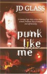 Punk Like Me - J.D. Glass