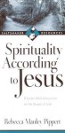 Spirituality According to Jesus: 8 Seeker Bible Discussions on the Gospel of Luke - Rebecca Manley Pippert