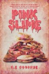 Pink Slime - H.E. Goodhue