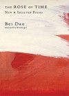 The Rose of Time: New and Selected Poems - Bei Dao, Eliot Weinberger