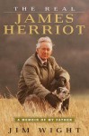 The Real James Herriot: A Memoir of My Father - Jim Wight