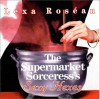 The Supermarket Sorceress's Sexy Hexes - Lexa Rosean