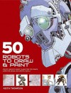 50 Robots to Draw & Paint - Keith Thompson