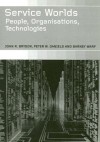 Service Worlds: People, Organisations, Technologies - John Bryson, Peter W. Daniels, Barney Warf