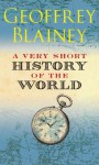 A Very Short History Of The World - Geoffrey Blainey