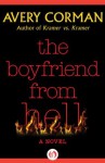 The Boyfriend from Hell: A Novel - Avery Corman