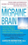 The Migraine Brain: Your Breakthrough Guide to Fewer Headaches, Better Health - Carolyn Bernstein, Elaine McArdle