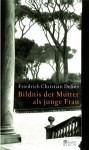 Bildnis der Mutter als junge Frau - Friedrich Christian Delius