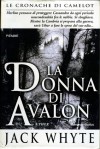 La Donna di Avalon. Le cronache di Camelot: 8 - Jack Whyte