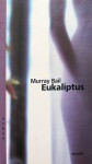 Eukaliptus - Murray Bail, Ljiljana Šćurić, Jadranka Pintarić