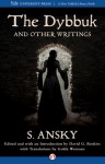 The Dybbuk and Other Writings - S. Ansky, David G. Roskies, Golda Werman