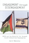 Engagement Through Disengagement: Gaza and the Potential for Israeli-Palestinian Peacemaking - David Makovsky