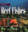 Reef Fishes: A Guide to Their Identification, Behavior, and Captive Care - Scott W. Michael