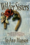 The Wilder Sisters - Jo-Ann Mapson