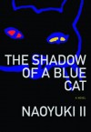 The Shadow of a Blue Cat - Naoyuki Ii, Wayne P. Lammers