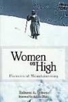 Women on High: Pioneers of Mountaineering - Rebecca A. Brown, Arlene Blum