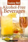 Cooking Well: Alcohol-Free Beverages: Over 150 Easy & Delicious All-Occasion Drink Recipes - June Eding