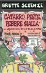 Catarro, peste, febbre gialla: e altri mefitici malanni - Nick Arnold, Tony De Saulles