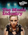 The Music Industry. by Matthew Anniss - Matt Anniss