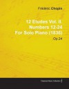 12 Etudes Vol. II. Numbers 12-24 by Frederic Chopin for Solo Piano (1836) Op.25 - Frédéric Chopin