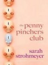 The Penny Pinchers Club - Sarah Strohmeyer