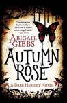 Autumn Rose: A Dark Heroine Novel - Abigail Gibbs