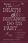 'Til Death Or Distance Do Us Part: Love And Marriage In African America - Frances Smith Foster