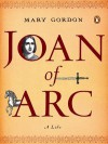 Joan of Arc - Mary Gordon