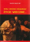 Jeśli chcesz osiągnąć życie wieczne... - Jacek Salij