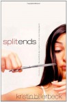 Split Ends: Sometimes the End is Really the Beginning - Kristin Billerbeck