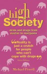 High Society: Drink and Drugs from Martini to Marijuana - Michael Powell