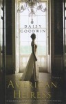 The American Heiress - Daisy Goodwin