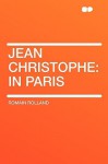 Jean Christophe: In Paris - Romain Rolland