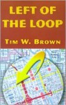 Left of the Loop - Tim Brown