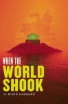 When the World Shook (Radium Age Science Fiction) - Sir H Rider Haggard