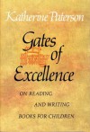 Gates of Excellence: On Reading and Writing Books for Children - Katherine Paterson