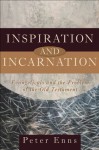 Inspiration and Incarnation: Evangelicals and the Problem of the Old Testament - Peter Enns