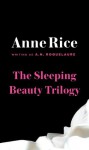 The Sleeping Beauty Trilogy - Anne Rice