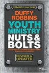 Youth Ministry Nuts and Bolts, Revised and Updated: Organizing, Leading, and Managing Your Youth Ministry (Youth Specialties) - Duffy Robbins