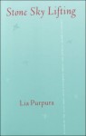 Stone Sky Lifting - Lia Purpura