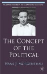 The Concept of the Political - Hans J. Morgenthau, Hartmut Behr, Felix Rösch