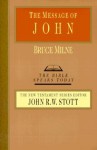 The Message of John - Bruce Miline, John R.W. Stott, Bruce Miline