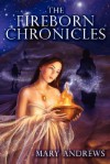 The Fireborn Chronicles - Mary Andrews