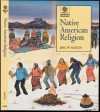 Native American Religion - Joel W. Martin