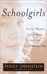 Schoolgirls: Young Women, Self Esteem, and the Confidence Gap - Peggy Orenstein